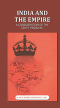India and the Empire: A Consideration of the Tariff Problem - Gyan Books