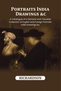 Portraits India Drawings &c.: A Catalogue of a Genuine and Valuable Collection of English and Foreign Portraits India Drawings &c - Gyan Books