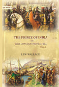 The Prince of India: or why Constantinople fell (1st) - Gyan Books