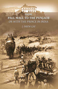 From Pall Mall to the Punjaub: or with the Prince in India - Gyan Books