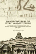 A comparative view of the antient monuments of India: Particularly those in the island of Salset near Bombay, as described by different writers, illustrated with prints - Gyan Books