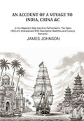An Account of A Voyage to India, China &c.: In His Majesty's Ship Caroline, Performed In The Years 1803-4-5, Interspersed With Descriptive Sketches and Cursory Remarks - Gyan Books