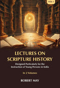 Lectures on Scripture History: Designed Particularly for the Instruction of Young Persons in India (1st) - Gyan Books