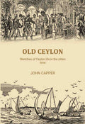 Old Ceylon: Sketches of Ceylon life in the olden time - Gyan Books