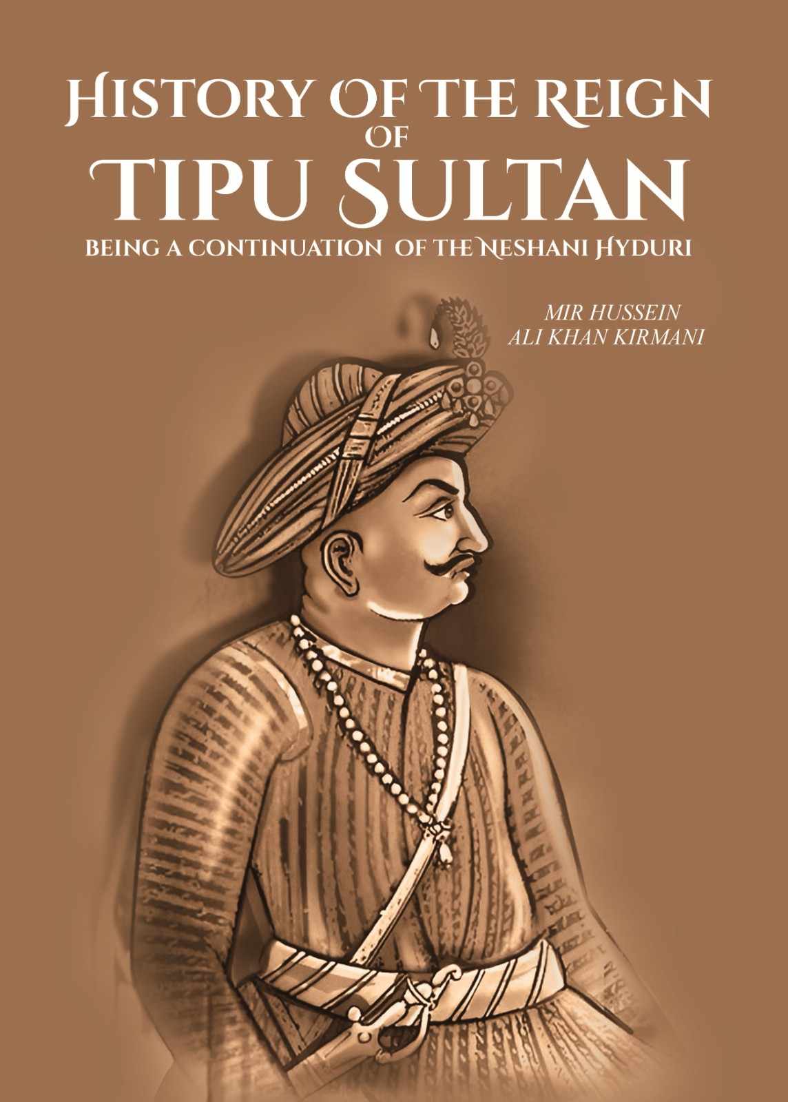 History Of The Reign Of Tipu Sultan: being a continuation of the Neshani Hyduri - Gyan Books