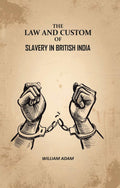 The Law And Custom of Slavery In British India - Gyan Books