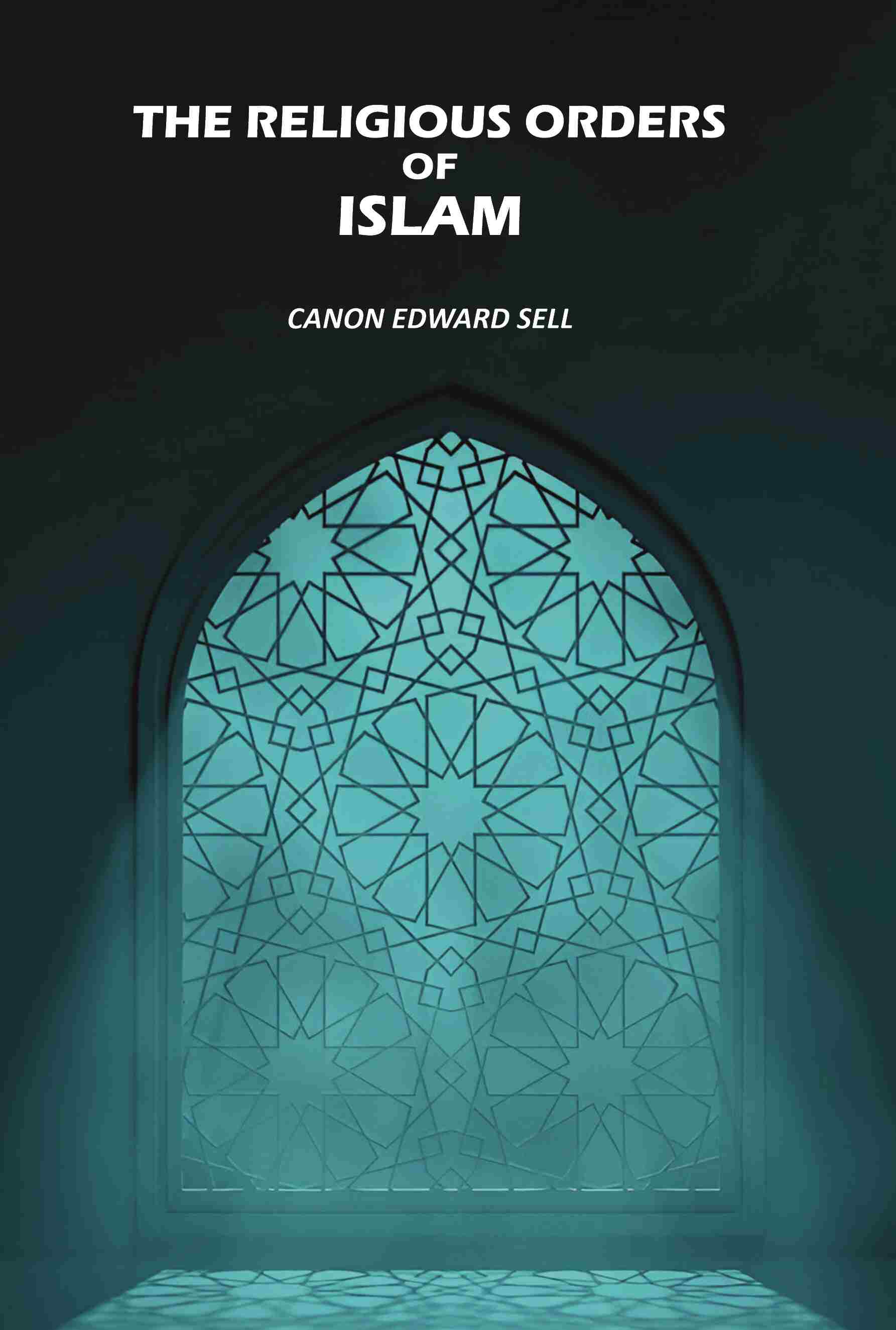 The Religious Orders Of Islam - Gyan Books