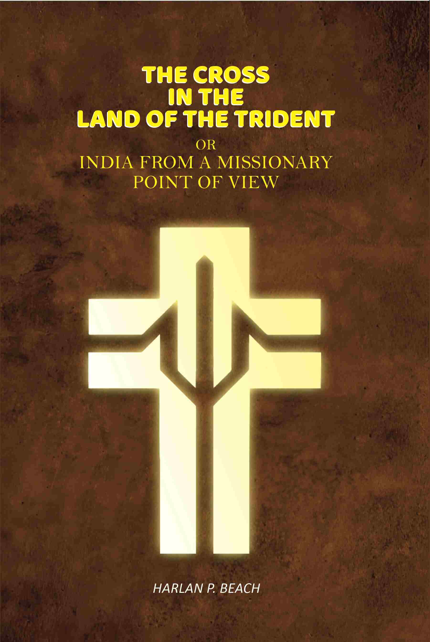 The Cross in the Land of the Trident: Or India From a Missionary Point of View - Gyan Books