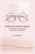 Mahatma Gandhi's ideas: including selections from his writings - Gyan Books