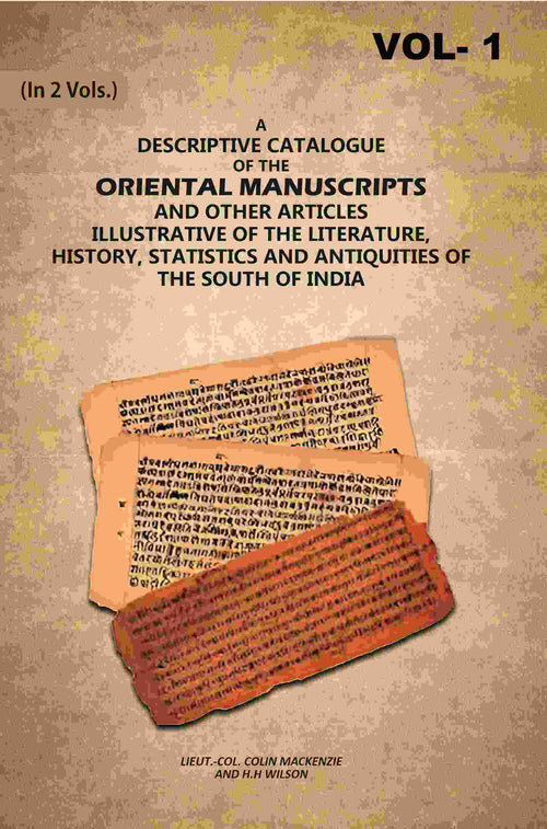 A Descriptive Catalogue of the Oriental Manuscripts and Other Articles Illustrative of the Literature, History, Statistics and Antiquities of the South of India (1st) - Gyan Books
