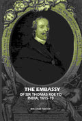 The Embassy: Of Sir Thomas Roe To India, 1615-19 - Gyan Books