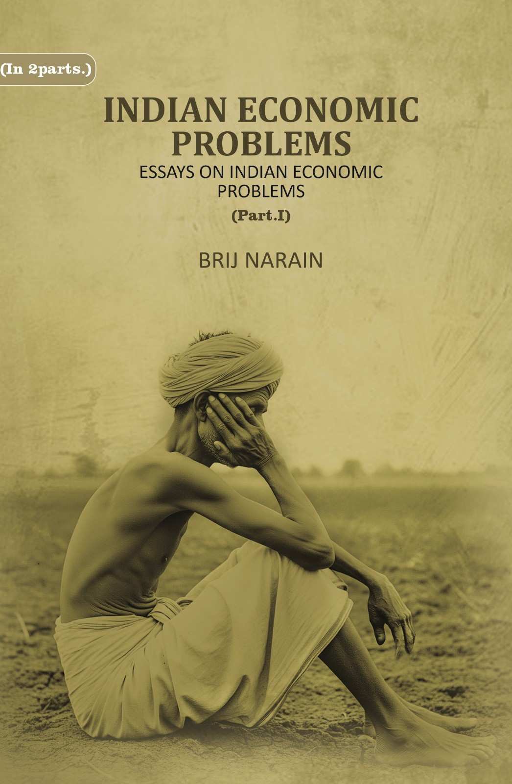 Indian Economic Problems Essays on Indian Economic Problems (Part 1st) - Gyan Books