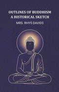 Outlines of buddhism a historical sketch - Gyan Books