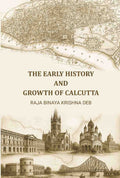 The Early History and Growth of Calcutta - Gyan Books