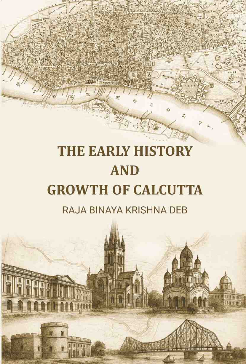 The Early History and Growth of Calcutta - Gyan Books