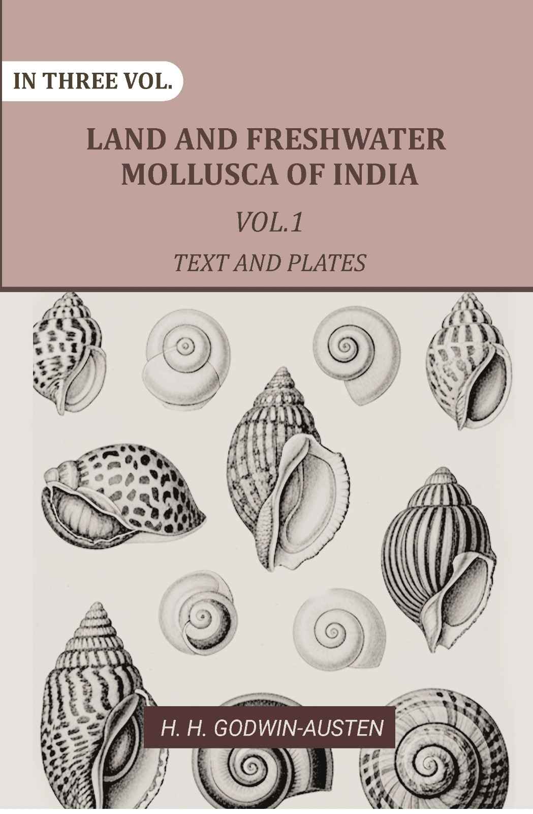 Land and fresh water Mollusca of India: Including South Arabia, Baluchistan, Afghanistan, Kashmir (1st Text and Plates) - Gyan Books