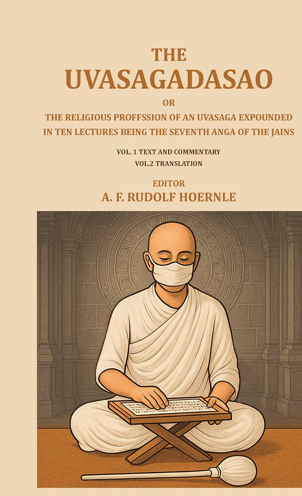 The Uvasagadasao or the Religious Proffssion of an Uvasaga Expounded in ten Lectures: Being the seventh anga of the Jains - Gyan Books