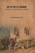 Day by Day at Lucknow: A Journal of the Siege of Lucknow - Gyan Books