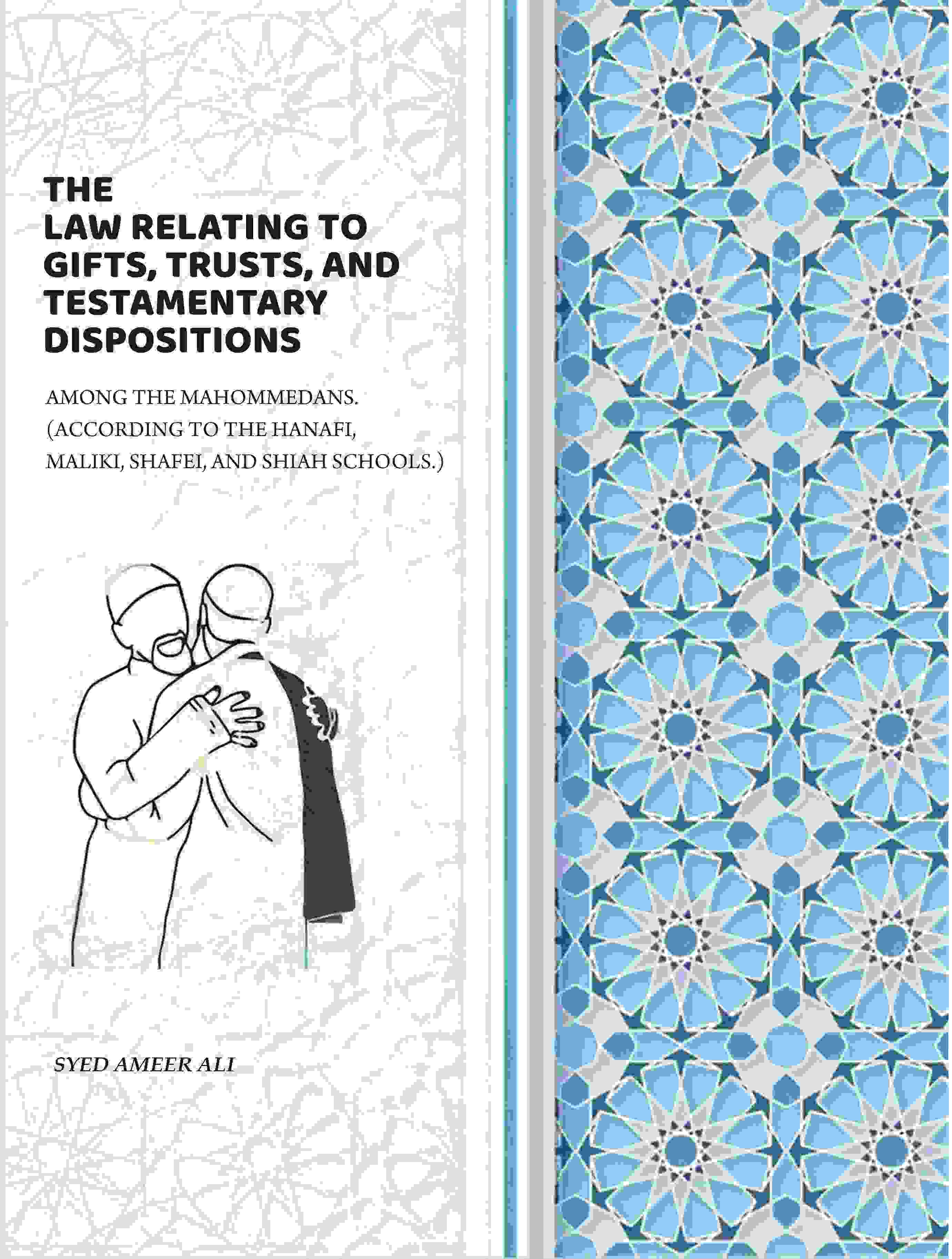 The Law Relating To Gifts, Trusts, And Testamentary Dispositions: Among The Mahommedans. (According To The Hanafi, Maliki, Shafei, And Shiah Schools.) - Gyan Books