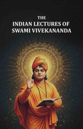 The Indian Lectures of Swami Vivekananda - Gyan Books