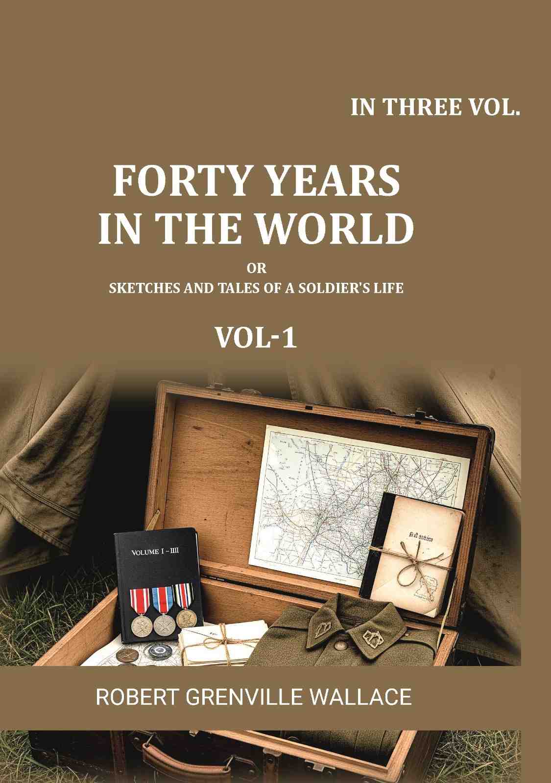 Forty Years in the World: Or, Sketches and Tales of a Soldier's Life (1st) - Gyan Books