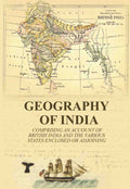 Geography of India: comprising an account of British India and the various states enclosed or adjoining - Gyan Books