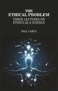 The Ethical Problem: Three Lectures on Ethics as a Science - Gyan Books