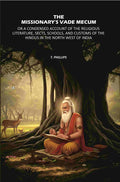 The Missionary's Vade Mecum: Or A Condensed Account of the Religious Literature, Sects, Schools, and Customs of the Hindus in the North West of India - Gyan Books