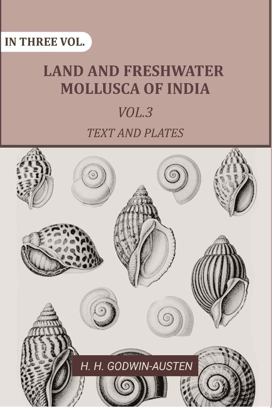 Land and fresh water Mollusca of India: Including South Arabia, Baluchistan, Afghanistan, Kashmir (3rd Text and Plates) - Gyan Books