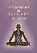 The Essentials of Spirituality - Gyan Books