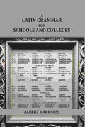 A latin grammar for schools and colleges - Gyan Books