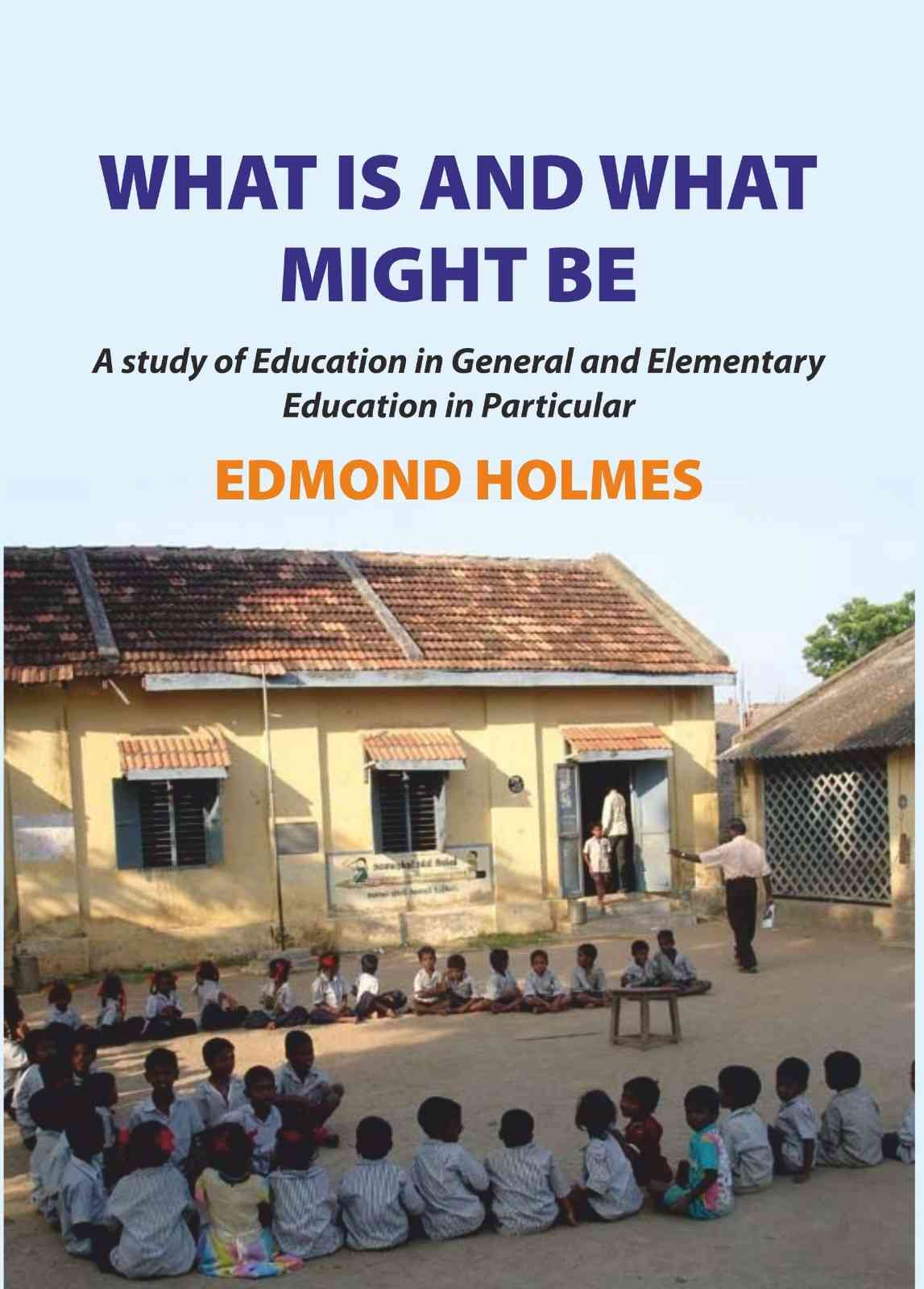 What is and what Might be: A Study of Education in General and Elementary Education in Particular - Gyan Books