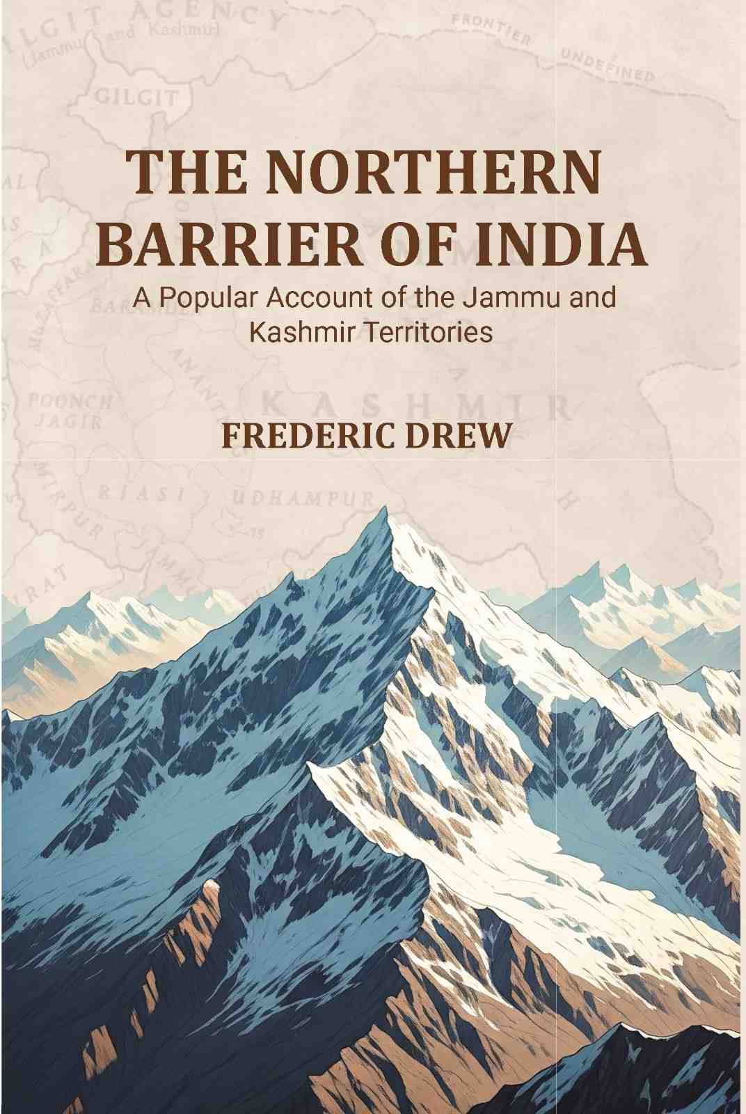 The Northern Barrier of India: A Popular Account of the Jammu and Kashmir Territories - Gyan Books