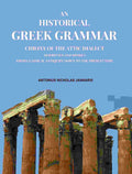 An Historical Greek Grammar: Chiefly of the Attic Dialect as Written and Spoken from Classical Antiquity Down to the Present Time - Gyan Books
