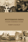 Mysterious India; its Rajahs--its Brahmans--its Fakirs - Gyan Books