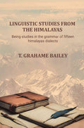 Linguistic studies from the Himalayas: Being studies in the grammar of fifteen himalayas dialects - Gyan Books