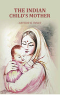 The Indian Child's Mother - Gyan Books