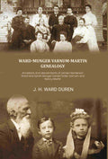 Ward-Munger Varnum-Martin genealogy: Ancestors and descendants of James Henderson Ward and Sarah Munger Daniel Porter Varnum and Nancy Martin - Gyan Books