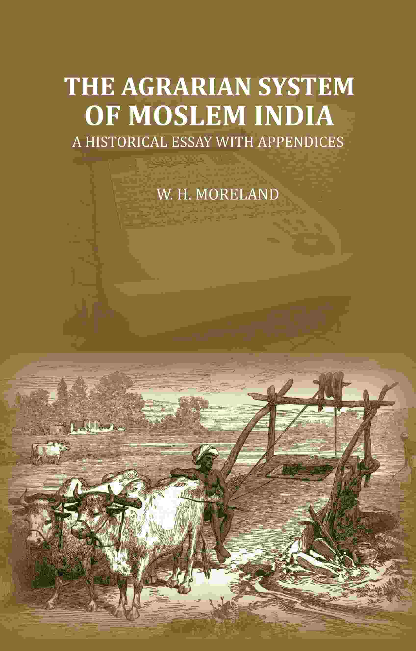 The Agrarian System Of Moslem India: A Historical Essay With Appendices - Gyan Books