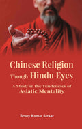 Chinese Religion Though Hindu Eyes: A Study in the Tendencies of Asiatic Mentality - Gyan Books