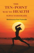 The Ten-point Way to Health: Surya Namaskars - Gyan Books