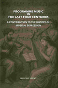 Programme Music in the Last Four Centuries: A Contribution to the History of Musical Expression - Gyan Books