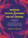 A universal and critical dictionary of the English language: To which are added Walker's Key to the pronunciation of classical and Scripture proper Names vocabulary of modern geographical names - Gyan Books