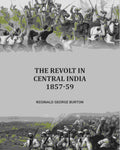 The Revolt in Central India, 1857-59 - Gyan Books