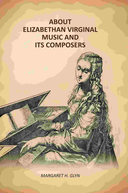 About Elizabethan Virginal Music and Its Composers - Gyan Books