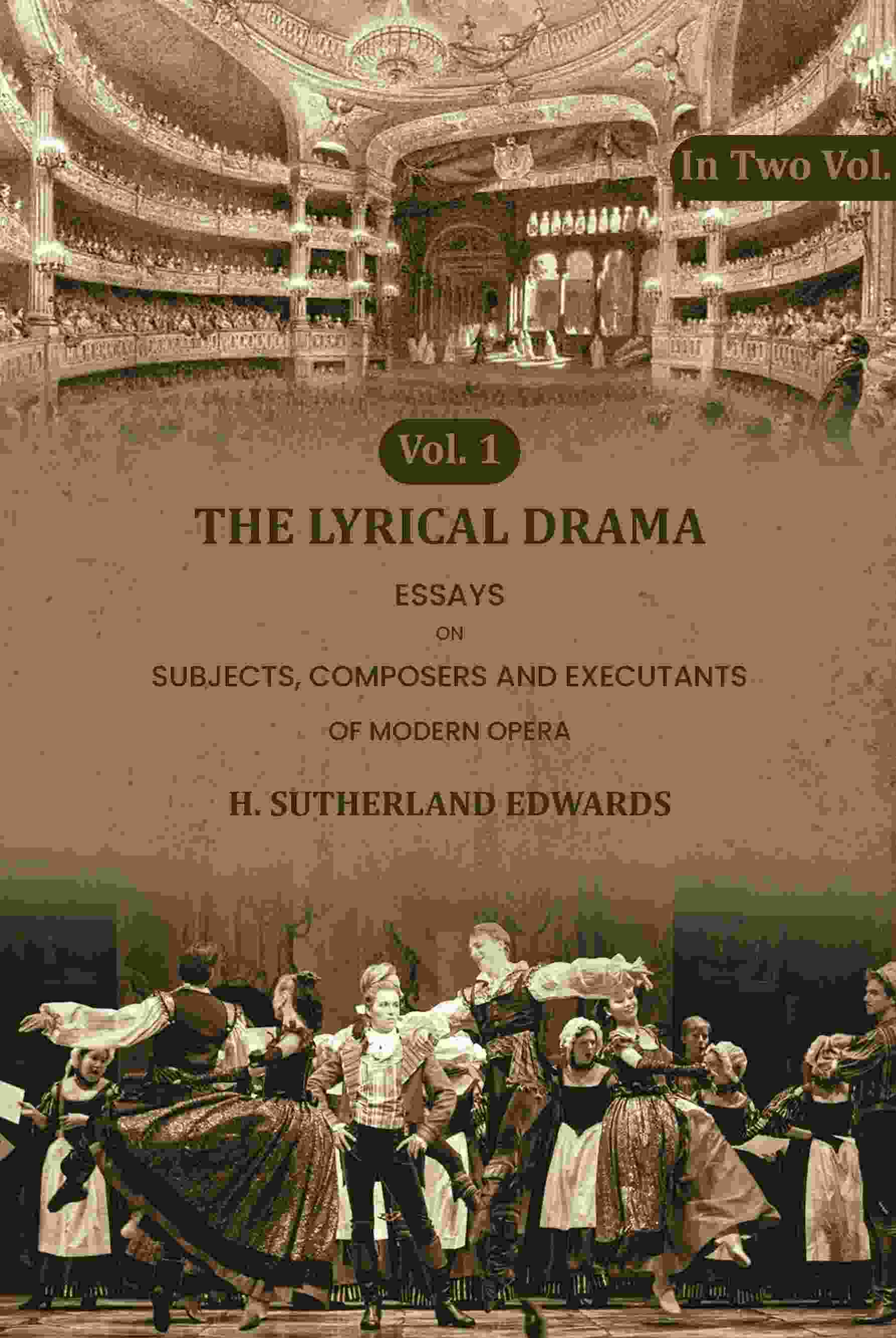 The Lyrical Drama: Essays on Subjects, Composers and Executants of Modern Opera (1st) - Gyan Books