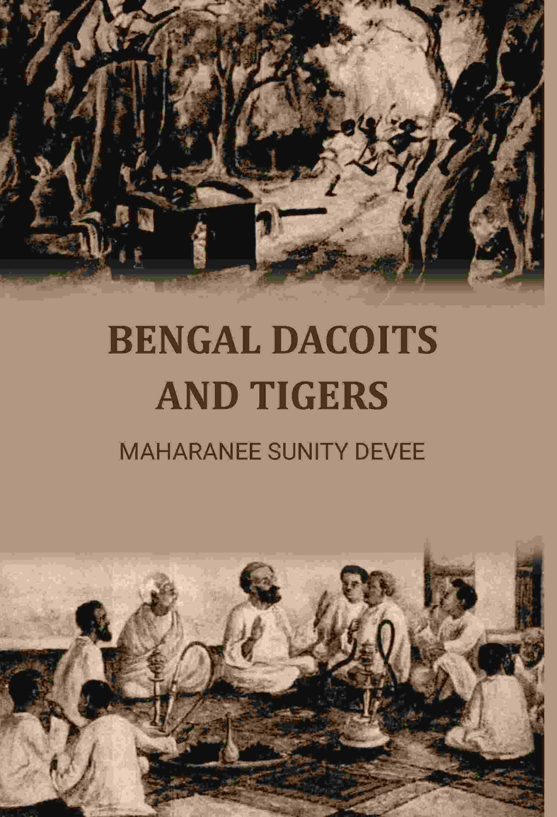 Bengal Dacoits And Tigers - Gyan Books