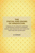 The Syntax And Idioms Of Hindustani: A Manual Of The Language Consisting Of Progressive Exercises In Grammar, Reading, And Translation, With Notes And Directions And Vocabularies - Gyan Books