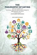 The Philosophy of Eating: Or the Science of Physical Health, Muscular Strength and Mental Activity by Means of Diet Popularly Explained - Gyan Books