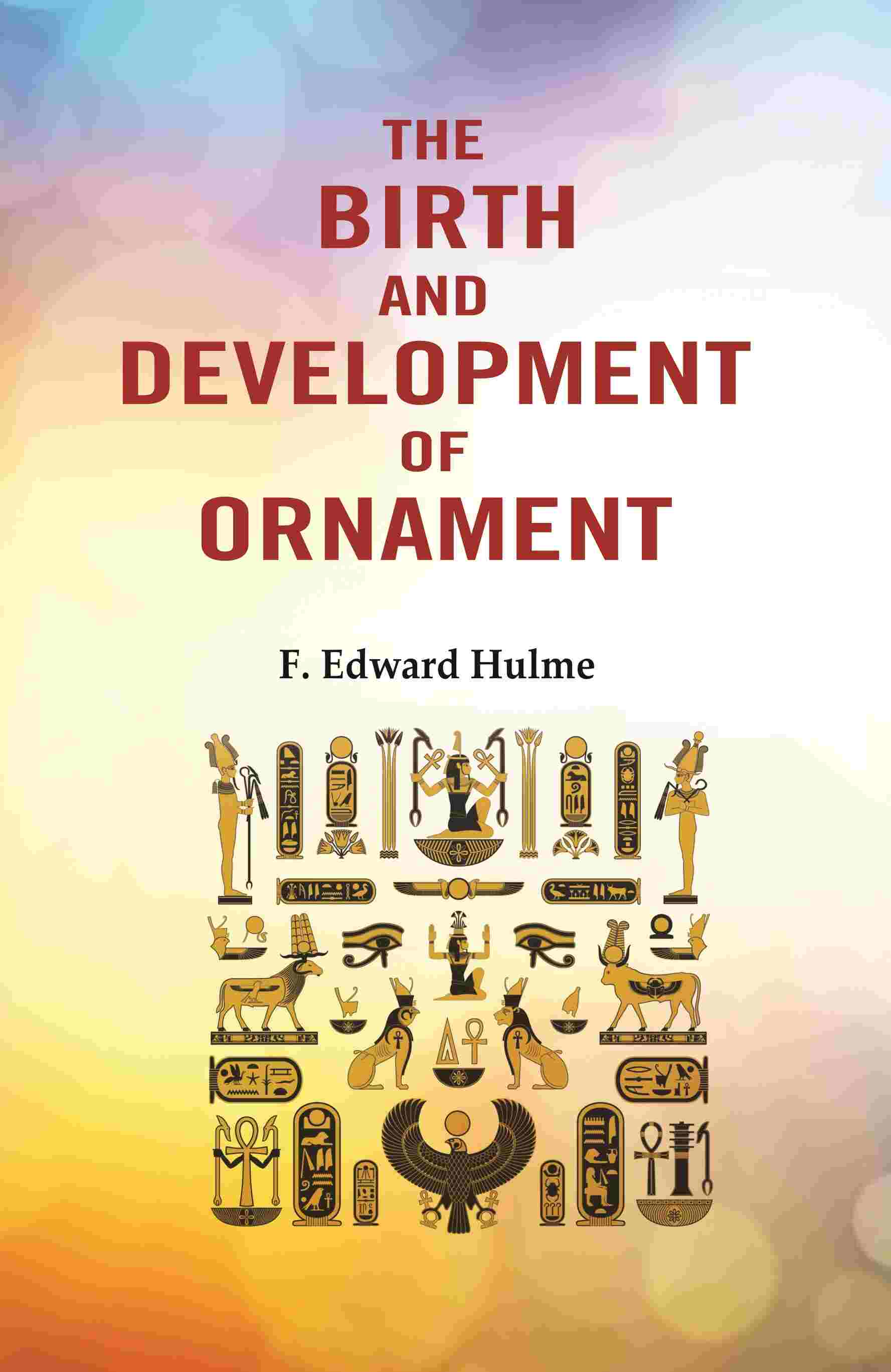 The Birth and Development of Ornament - Gyan Books